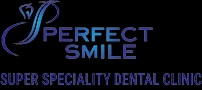 Perfect Smile Super Speciality Dental Clinic